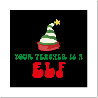 Your Teacher Is A Elf Posters and Art